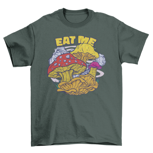 Eat Me Mushrooms T-Shirt